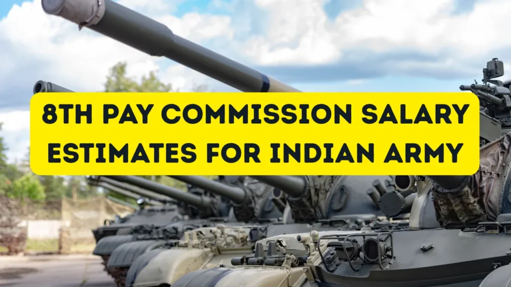 8th Pay Commission Salary Estimates for Indian Army